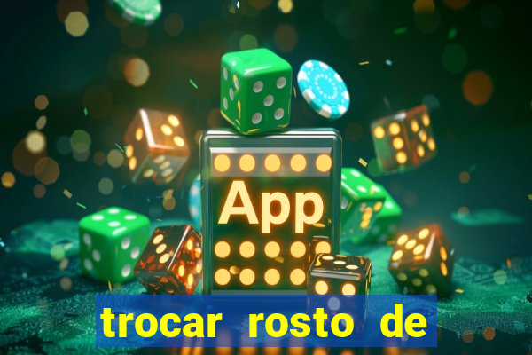 trocar rosto de video online